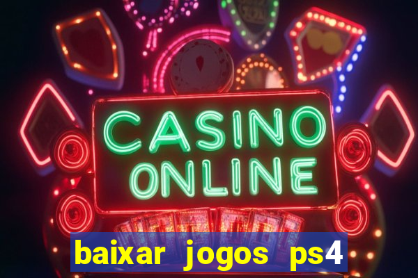 baixar jogos ps4 pkg pt br